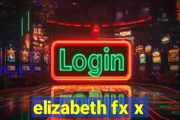 elizabeth fx x